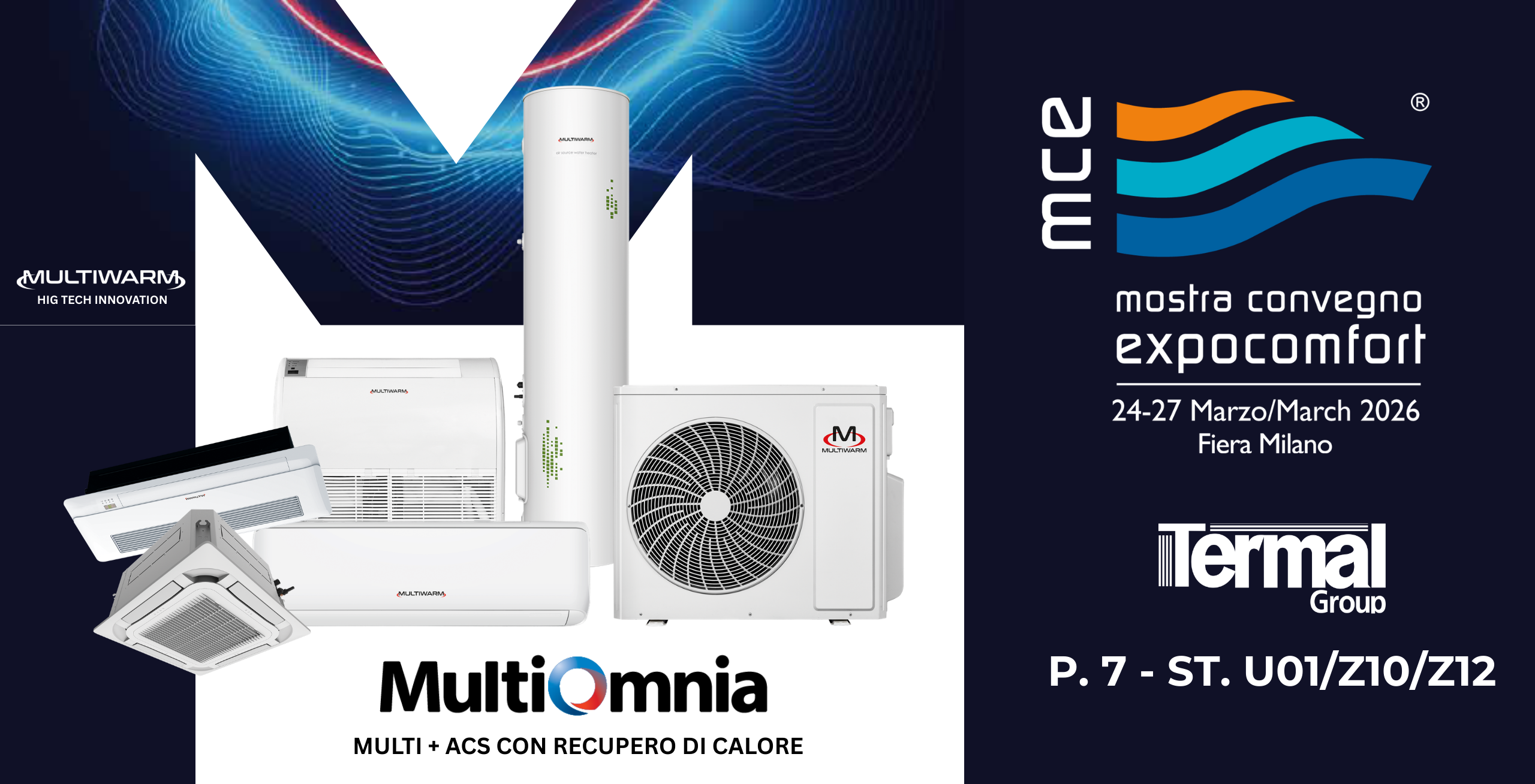 MULTI + ACS CON RECUPERO DI CALORE HIG TECH INNOVATION P. 7 – St. U01/Z10/Z12 MULTI + ACS CON RECUPERO DI CALORE HIG TECH INNOVATION P. 7 - St. U01/Z10/Z12